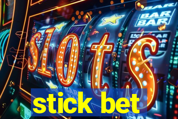 stick bet