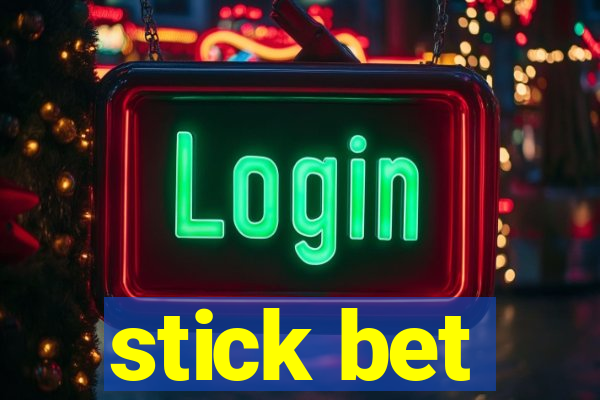 stick bet