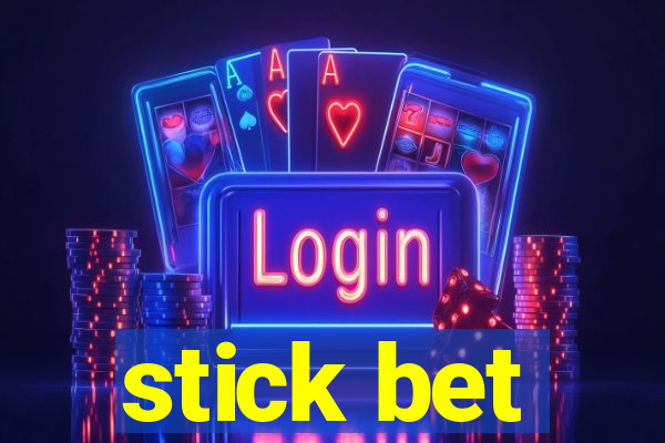 stick bet