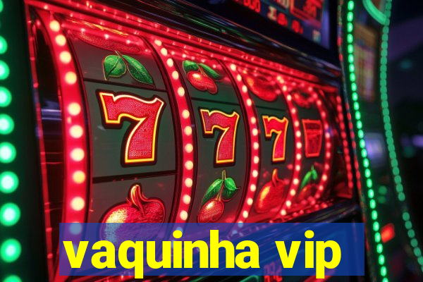 vaquinha vip