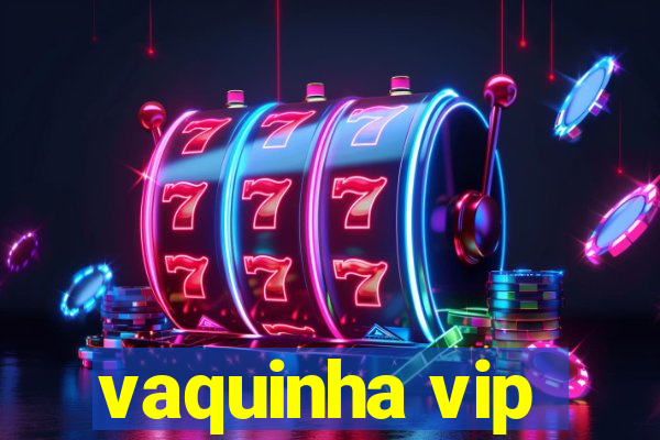 vaquinha vip