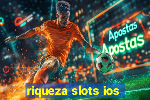 riqueza slots ios