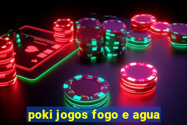 poki jogos fogo e agua