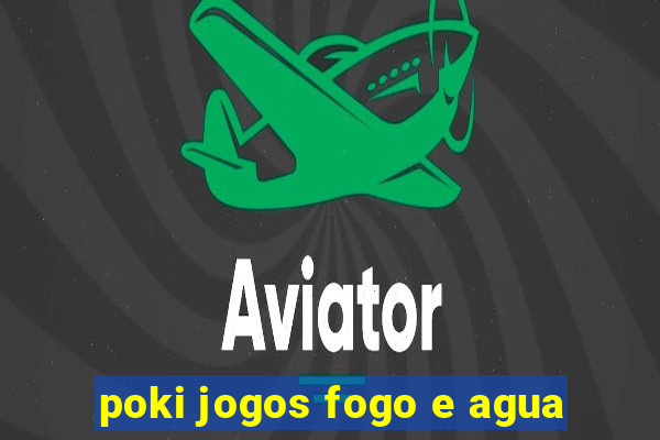 poki jogos fogo e agua