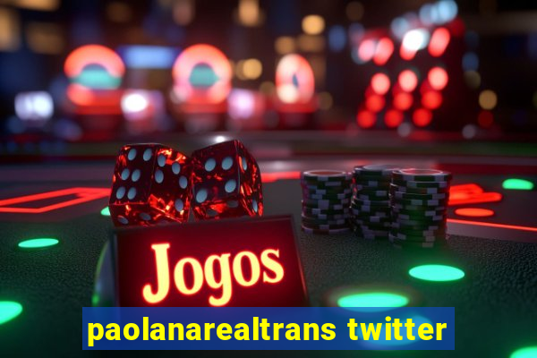 paolanarealtrans twitter