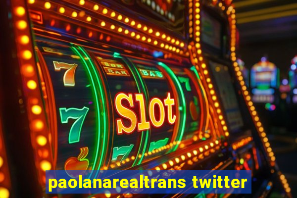 paolanarealtrans twitter