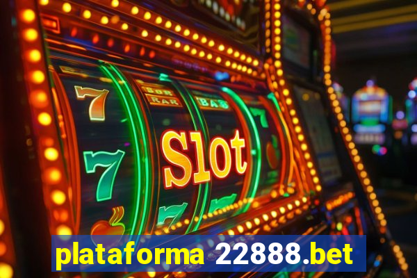 plataforma 22888.bet