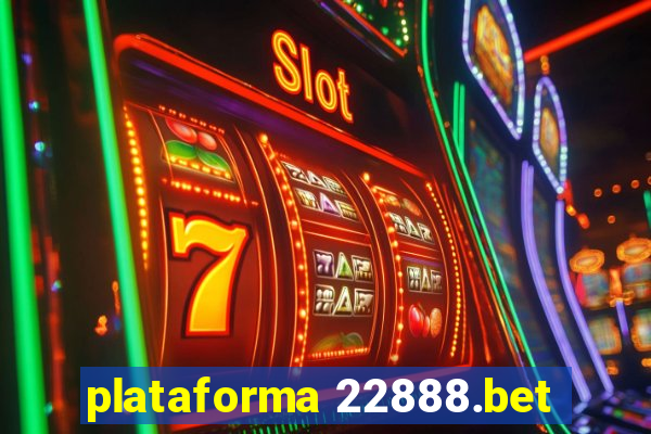 plataforma 22888.bet