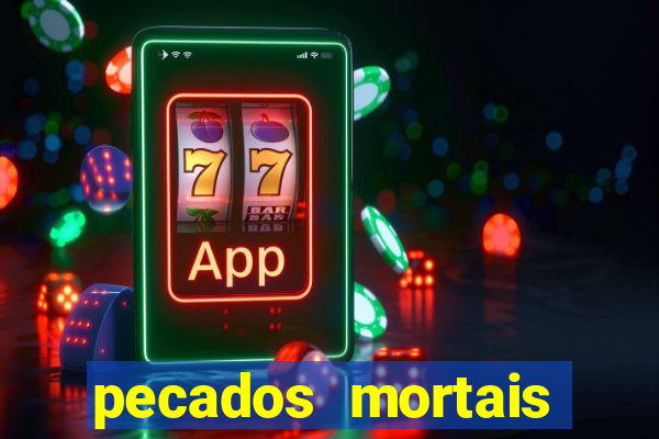 pecados mortais para confessar