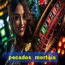 pecados mortais para confessar