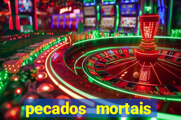 pecados mortais para confessar