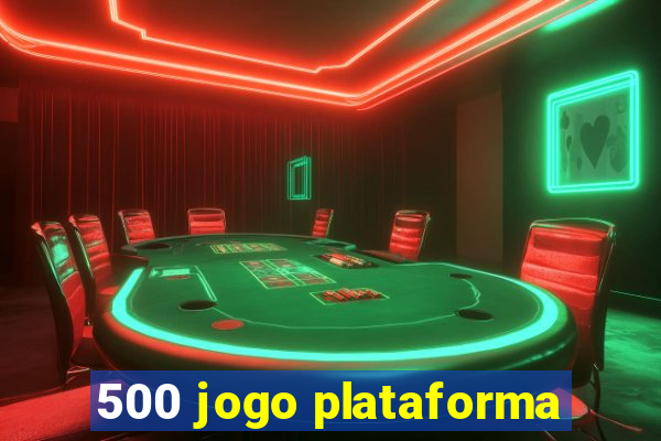 500 jogo plataforma