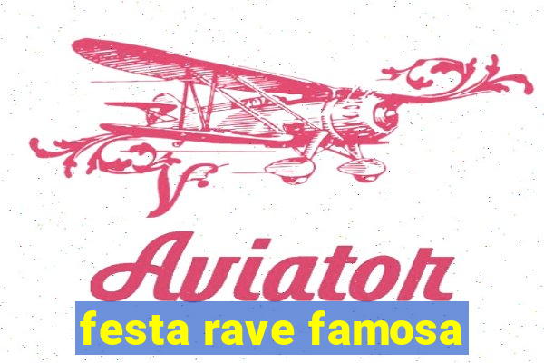 festa rave famosa