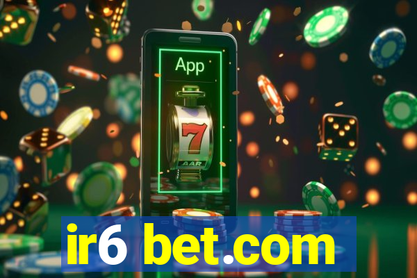 ir6 bet.com