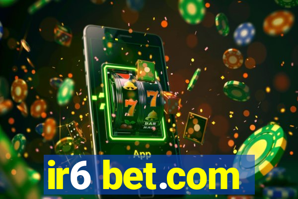 ir6 bet.com