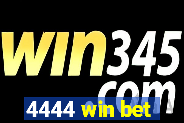 4444 win bet