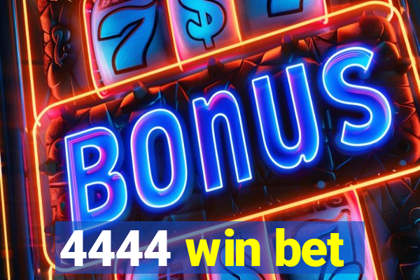 4444 win bet