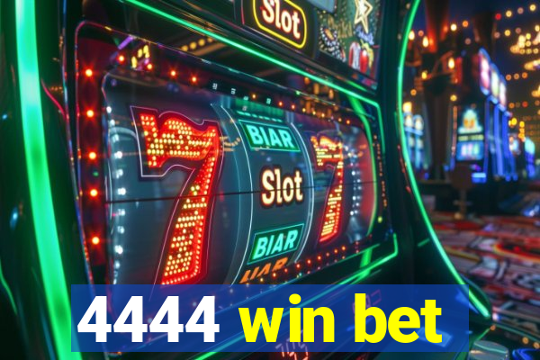 4444 win bet