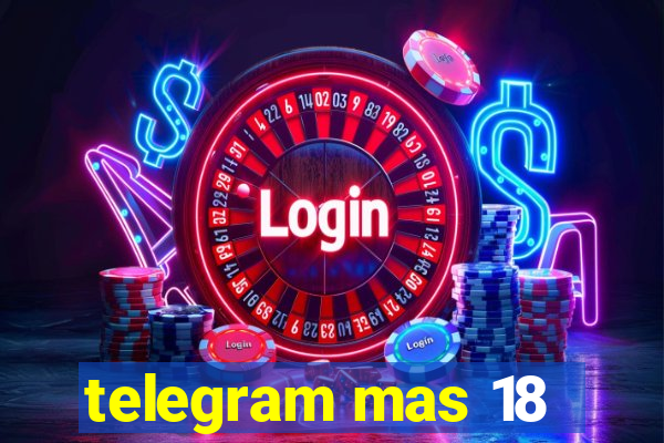 telegram mas 18