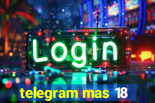 telegram mas 18