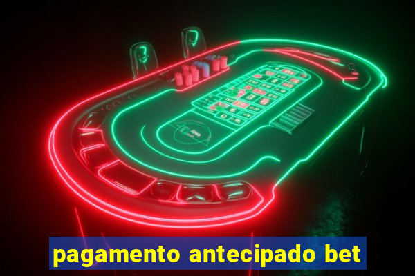 pagamento antecipado bet