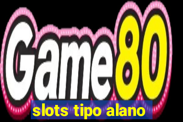 slots tipo alano