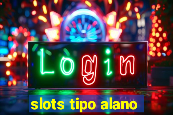 slots tipo alano