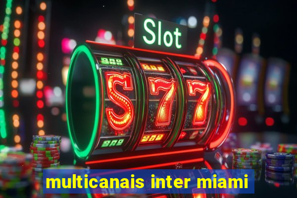 multicanais inter miami