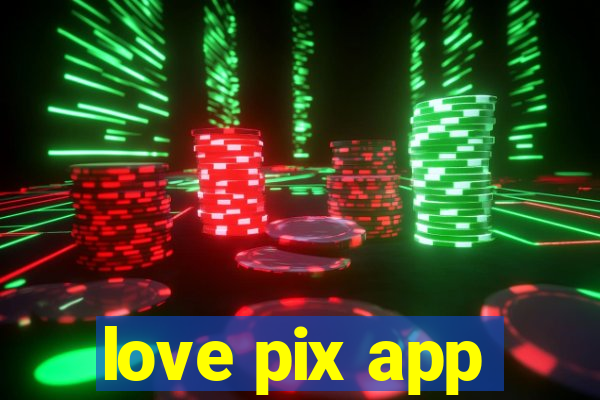 love pix app