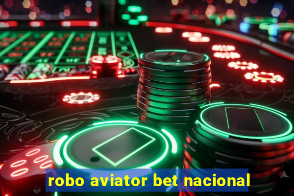 robo aviator bet nacional