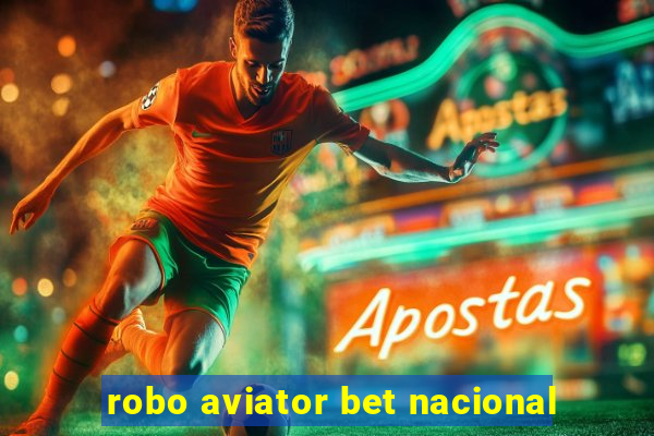 robo aviator bet nacional