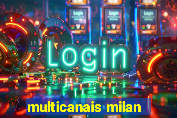 multicanais milan