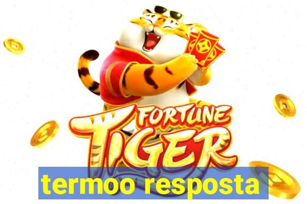 termoo resposta