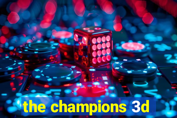 the champions 3d