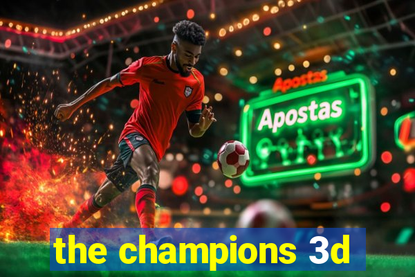 the champions 3d