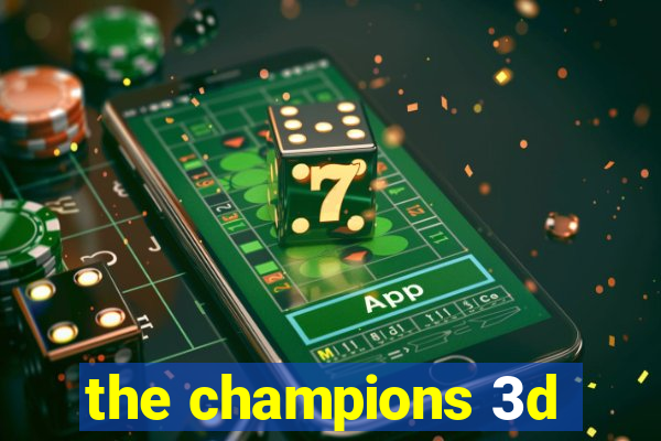 the champions 3d