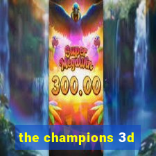 the champions 3d