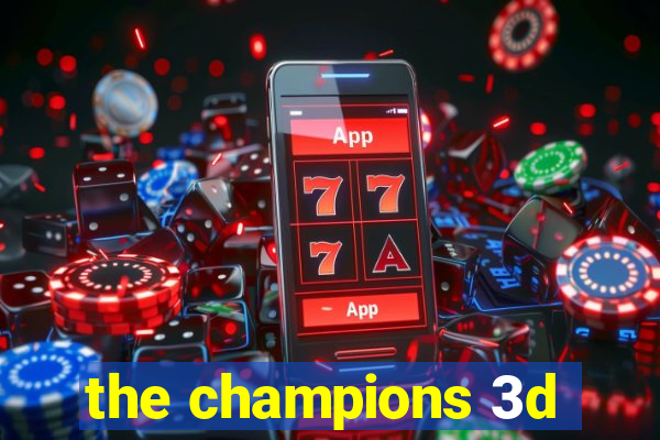 the champions 3d