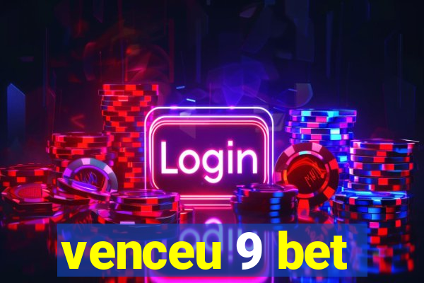 venceu 9 bet