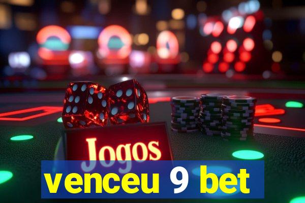 venceu 9 bet