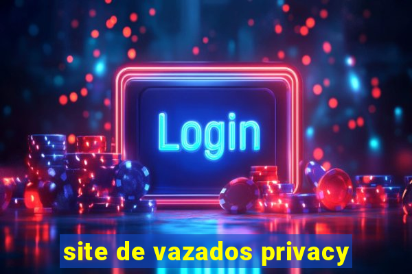 site de vazados privacy