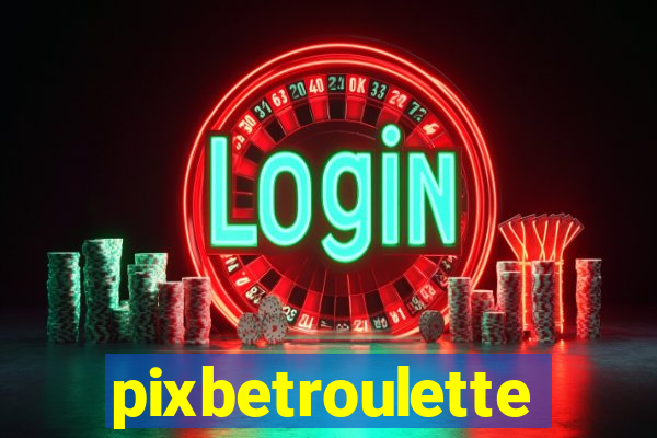 pixbetroulette