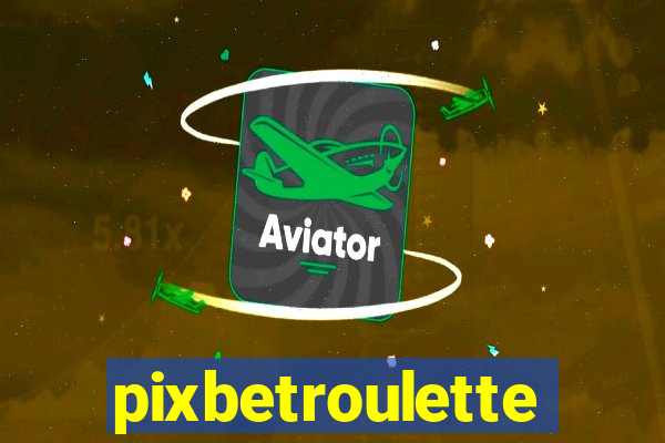 pixbetroulette