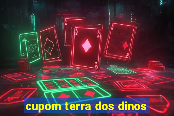 cupom terra dos dinos