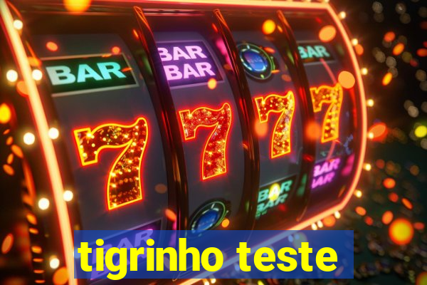 tigrinho teste