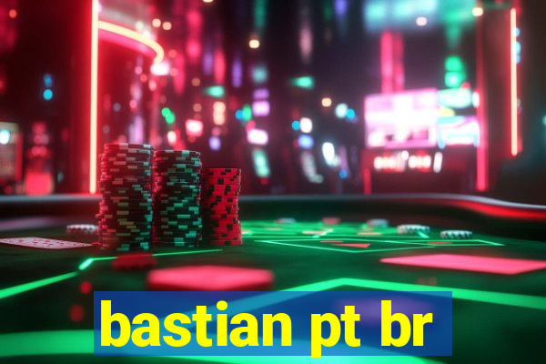 bastian pt br