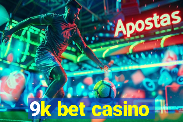 9k bet casino