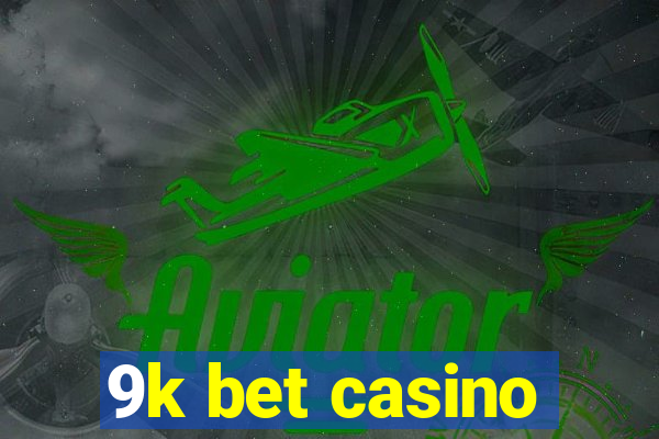 9k bet casino