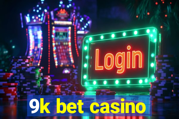 9k bet casino