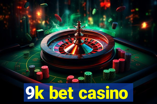 9k bet casino